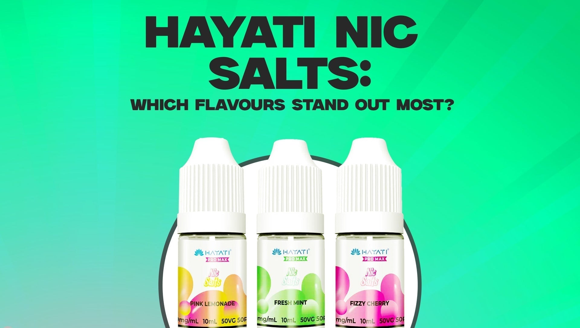 Hayati Nic Salts: Which Flavours Stand Out Most in 2025