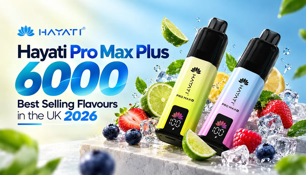 Best Selling Hayati Pro Max Plus 6000 Flavours in UK 2026
