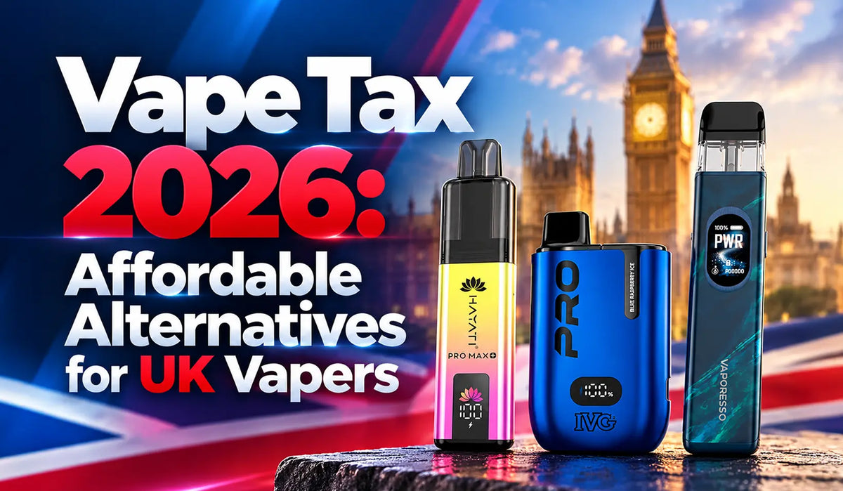 Vape Tax 2026: Affordable Alternatives for UK Vapers