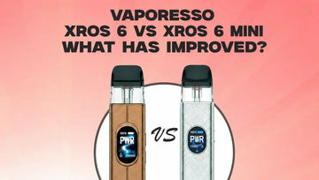 Vaporesso XROS 6 vs XROS 6 mini  What Has Improved
